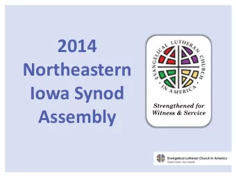 2014  Northeastern  Iowa Synod  Strengthened for Assembly  Witness &amp; Service  Thanks for your