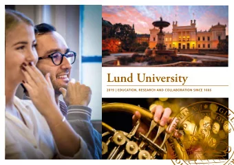 Lund University 2019 | EDUCATION, RESEARCH AND COLLABORATION SINCE 1666  A WORLD-CLASS UNIVERSITY