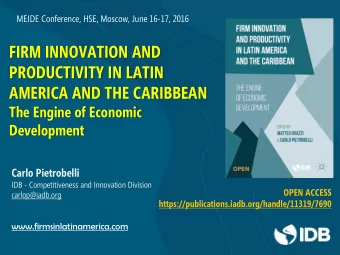 FIRM INNOVATION AND  PRODUCTIVITY IN LATIN  AMERICA AND THE CARIBBEAN  The Engine of Economic