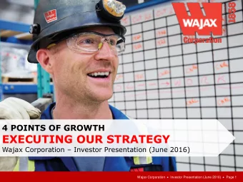 EXECUTING OUR STRATEGY Wajax Corporation  Investor Presentation (June 2016) Wajax Corporation