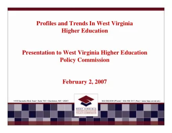 Profiles and Trends In West Virginia  Higher Education  Presentation to West Virginia Higher