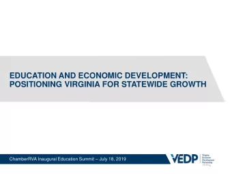 EDUCATION AND ECONOMIC DEVELOPMENT:  POSITIONING VIRGINIA FOR STATEWIDE GROWTH ChamberRVA Inaugural