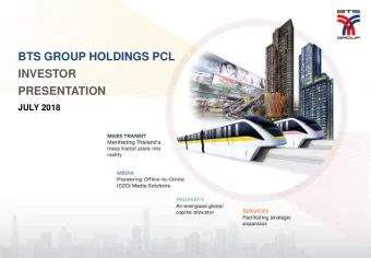 BTS GROUP HOLDINGS PCL  INVESTOR  PRESENTATION  JULY 2018  IR Contact Address:  BTS Group Holdings