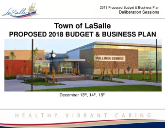 Town of LaSalle  PROPOSED 2018 BUDGET &amp; BUSINESS PLAN December 13 th , 14 th , 15 th  2018