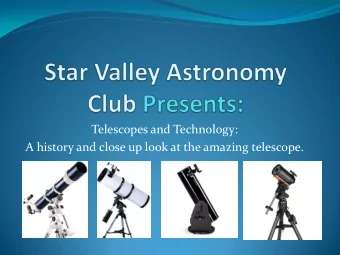 Telescopes and Technology:  A history and close up look at the amazing telescope.  Telescopes and