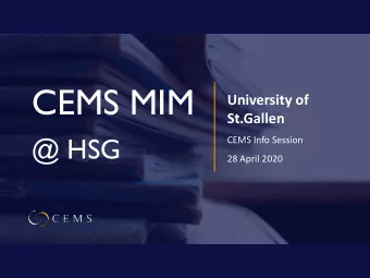 CEMS MIM  University of  St.Gallen  @ HSG  CEMS Info Session  28 April 2020  Timeline  Time  What