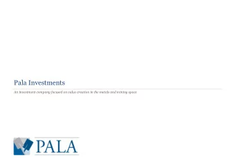 Pala Investments  An investment company focused on value creation in the metals and mining space