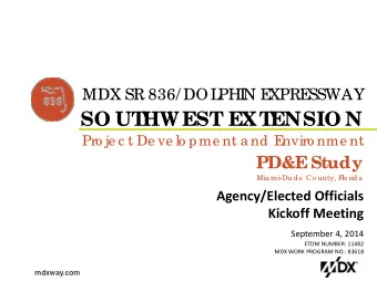 ENSIO N  SO UT  HWEST  EXT  Pro je c t De ve lo pme nt a nd E  nviro nme nt  PD&amp;E  Study  Mia