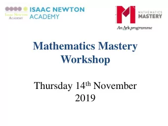 Workshop Thursday 14 th November  2019  To gain an insight into the Maths  Mastery approach and