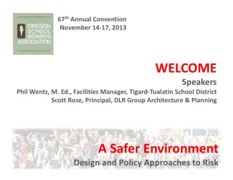 WELCOME  Speakers Phil Wentz, M. Ed., Facilities Manager, Tigard  Tualatin School District Scott