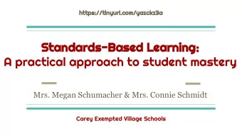 Standards-Based Learning:  A practical approach to student mastery  Mrs. Megan Schumacher &amp;