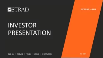 INVESTOR  PRESENTATION  TSX : SDY  OIL &amp; GAS    l  PIPELINE    l  POWER    l  MINING    l