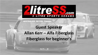 Allan Kerr  Alfa Fiberglass  Fiberglass for beginner's  WHAT IS IT?  Fibre Reinforced Plastic