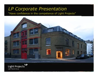 LP Corporate Presentation  Have confidence in the competence of Light Projects