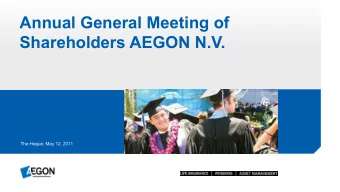 Annual General Meeting of  Shareholders AEGON N.V.  The Hague, May 12, 2011  Welcome to the Annual
