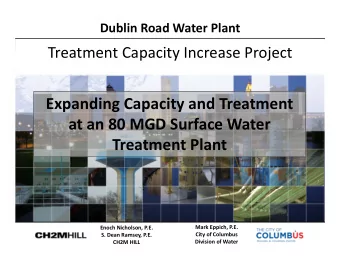 Expanding Capacity and Treatment at an 80 MGD Surface Water Treatment Plant Mark Eppich, P.E. Enoch
