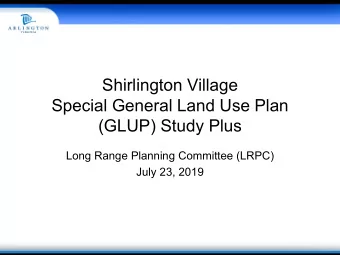 Shirlington Village  Special General Land Use Plan  (GLUP) Study Plus  Long Range Planning