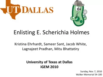 Enlisting E. Scherichia Holmes  Kristina Ehrhardt, Sameer Sant, Jacob White,  Lagnajeet Pradhan,