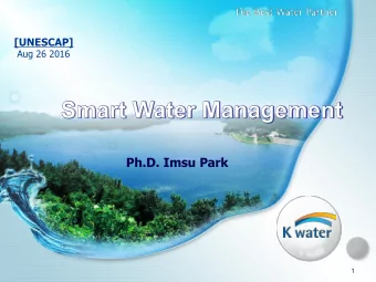 Ph.D. Imsu Park  1  Content   K-water   Water Shortage   Solutions   2  K-water  3