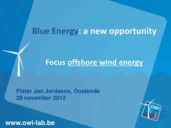 Blue Energy: a new opportunity  Focus offshore wind energy  Pieter Jan Jordaens, Oostende  28