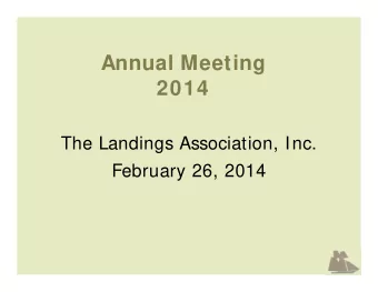 Annual Meeting  2014  The Landings Association, Inc.  February 26, 2014  2013 Association President