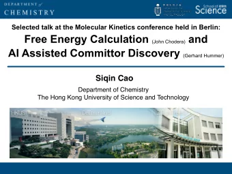 Free Energy Calculation (John Chodera) and AI Assisted Committor Discovery (Gerhard Hummer)  Siqin