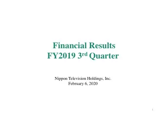 FY2019 3 rd Quarter  Nippon Television Holdings, Inc.  February 6, 2020  1  This presentation may