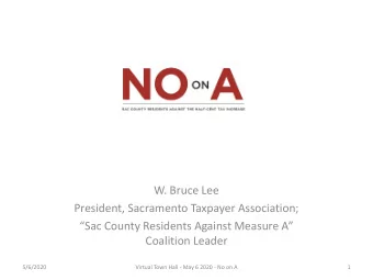 W. Bruce Lee  President, Sacramento Taxpayer Association;  Sac County Residents Against Measure