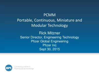PCMM  Portable, Continuous, Miniature and  Modular Technology  Rick Mitzner  Senior Director,