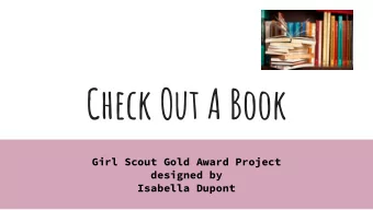 Check Out A Book  Girl Scout Gold Award Project  designed by  Isabella Dupont  During the summer of