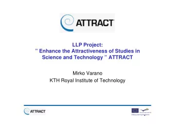 LLP Project:   Enhance the Attractiveness of Studies in  Science and Technology  ATTRACT