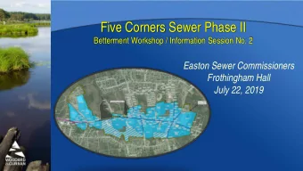 Five Corners Sewer Phase II  Betterment Workshop / Information Session No. 2  Easton Sewer