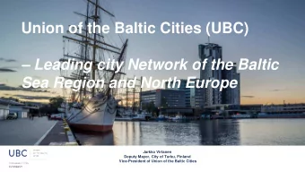 Union of the Baltic Cities (UBC)   Leading city Network of the Baltic  Sea Region and North