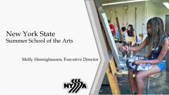 New York State  Summer School of the Arts  Molly Hennighausen, Executive Director  Legislative