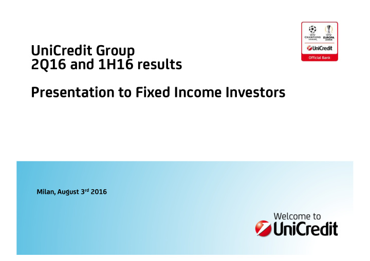unicredit group 2q16 and 1h16 results presentation to