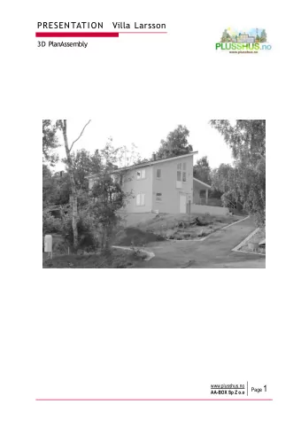 AA-BOX Sp Z o.o Page 1  PRESEN  TATION  Villa Larsson  3D Plan  Assembly  www.plusshus.no AA-BOX Sp