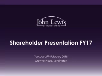 Shareholder Presentation FY17 Tuesday 27 th February 2018  Crowne Plaza, Kensington  Disclaimer