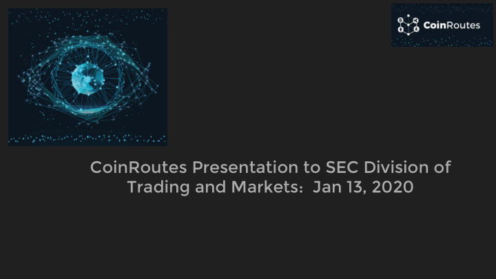 coinroutes presentation to sec division of trading and