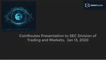 CoinRoutes Presentation to SEC Division of  Trading and Markets:  Jan 13, 2020  Executive Summary