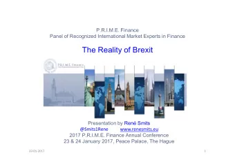 The Reality of Brexit  Presentation by Ren Smits  @Smits1Rene  www.renesmits.eu  2017 P.R.I.M.E.