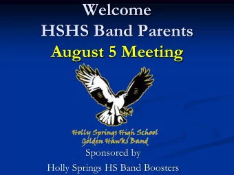 HSHS Band Parents  August 5 Meeting  Sponsored by  Holly Springs HS Band Boosters  Meeting Agenda