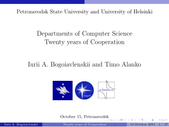 Departments of Computer Science  Twenty years of Cooperation  Iurii A. Bogoiavlenskii and Timo