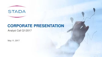 CORPORATE PRESENTATION  Analyst Call Q1/2017  May 11, 2017  REASONED JOINT STATEMENT: STADA