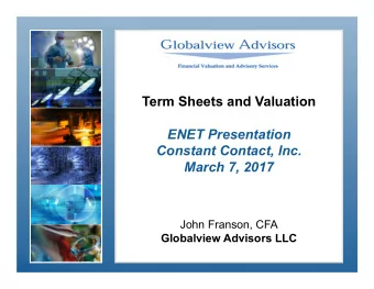 Term Sheets and Valuation  ENET Presentation  Constant Contact, Inc.  March 7, 2017  John Franson,