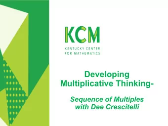 Developing  Multiplicative Thinking-  Sequence of Multiples  with Dee Crescitelli  Welcome!  Your