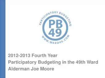 2012-2013 Fourth Year  Participatory Budgeting in the 49th Ward  Alderman Joe Moore  Participatory
