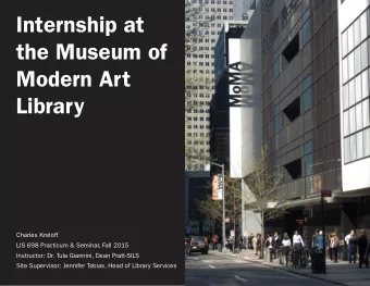 Internship at  the Museum of  Modern Art  Library  Charles Kreloff  LIS 698 Practicum &amp;