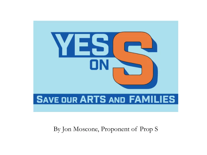 by jon moscone proponent of prop s