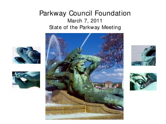 Parkway Council Foundation  March 7, 2011  State of the Parkway Meeting  Board of Directors Gail