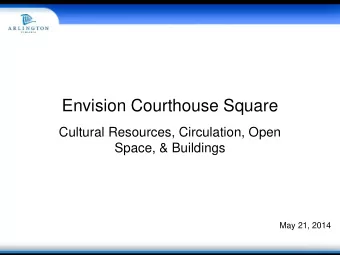Envision Courthouse Square  Cultural Resources, Circulation, Open  Space, &amp; Buildings  May 21,